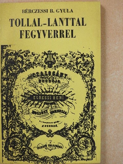 Bérczessi B. Gyula - Tollal-lanttal-fegyverrel (dedikált példány) [antikvár]