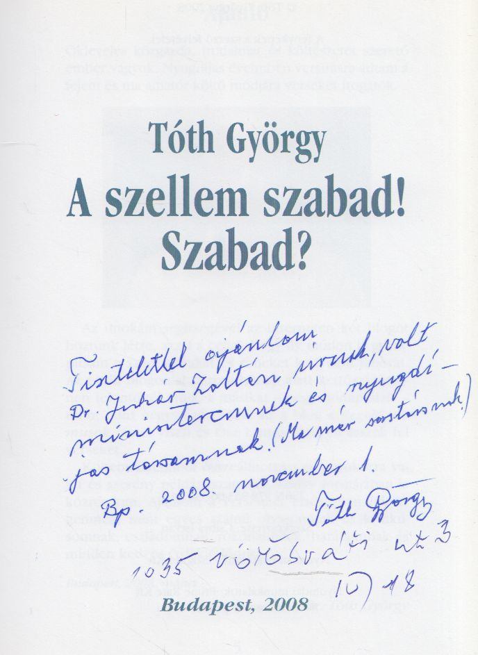 Tóth György - A szellem szabad! Szabad? (dedikált) [antikvár]