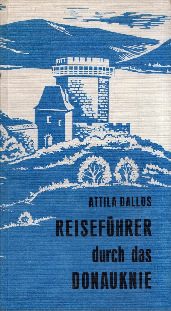 DALLOS ATTILA - Reiseführer durch das Donauknie [antikvár]