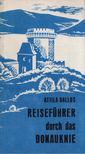DALLOS ATTILA - Reiseführer durch das Donauknie [antikvár]