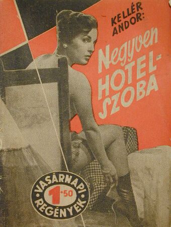 Kellér Andor - Negyven hotelszoba [antikvár]