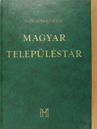 Hajdú-Moharos József - Magyar Településtár [antikvár]