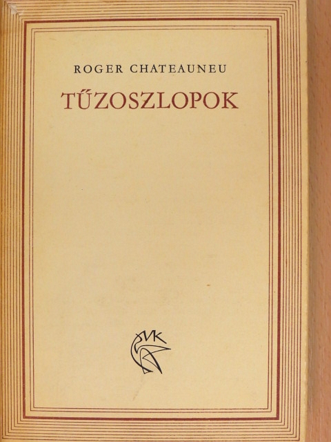 Roger Chateauneu - Tűzoszlopok [antikvár]