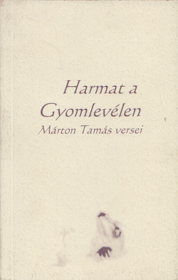 Márton Tamás - Harmat a Gyomlevélen [antikvár]