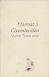 Márton Tamás - Harmat a Gyomlevélen [antikvár]