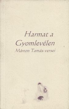 Márton Tamás - Harmat a Gyomlevélen [antikvár]