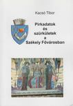 Kacsó Tibor - Pirkadatok és szürkületek a Székely Fővárosban [antikvár]