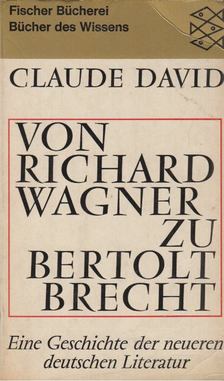 Claude David - Von Richard Wagner zu Bertolt Brecht [antikvár]