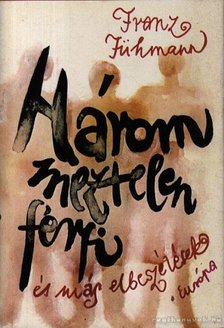 Fühmann, Franz - Három meztelen férfi és más elbeszélések [antikvár]