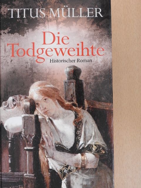 Titus Müller - Die Todgeweihte [antikvár]