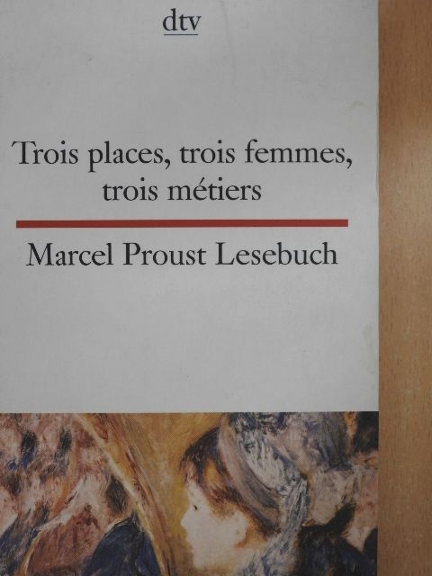 Marcel Proust - Trois places, trois femmes, trois métiers [antikvár]