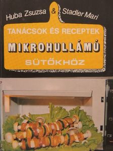 Huba Zsuzsa - Tanácsok és receptek mikrohullámú sütőkhöz [antikvár]
