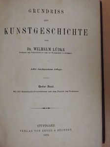 Dr. Wilhelm Lübke - Grundriss der Kunstgeschichte I. [antikvár]