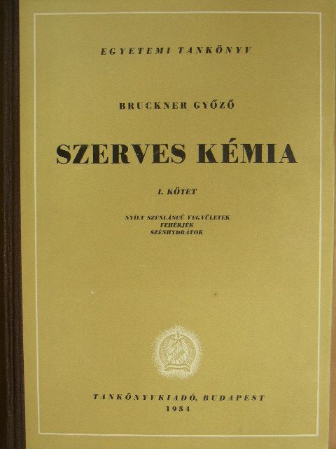 Bruckner Győző - Szerves kémia I. [antikvár]