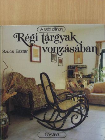 Szűcs Eszter - Régi tárgyak vonzásában [antikvár]