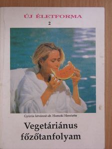 Dr. Homoki Henriette - Vegetáriánus főzőtanfolyam [antikvár]
