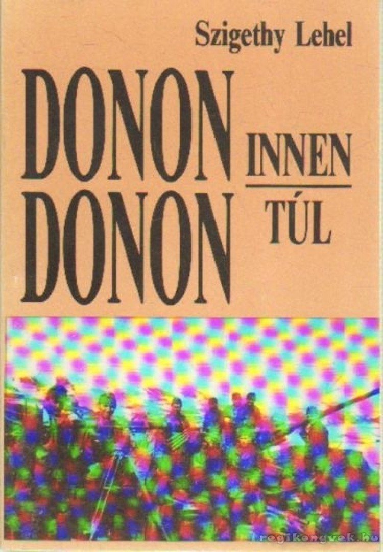 Szigethy Lehel - Donon innen Donon túl [antikvár]
