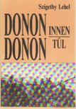 Szigethy Lehel - Donon innen Donon túl [antikvár]