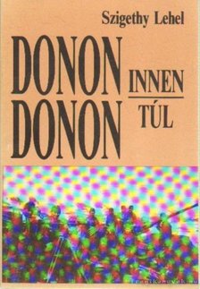 Szigethy Lehel - Donon innen Donon túl [antikvár]