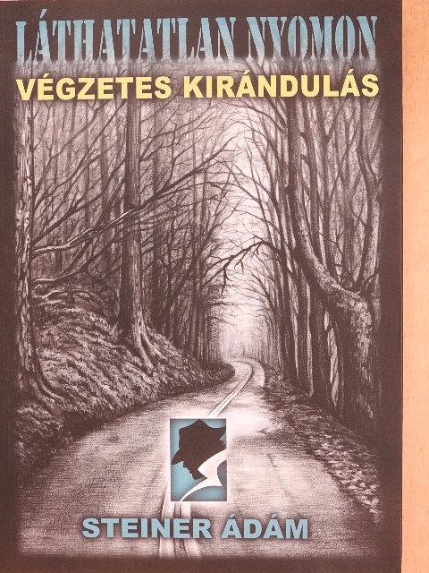 Steiner Ádám - Végzetes kirándulás [antikvár]
