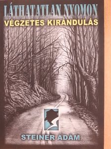 Steiner Ádám - Végzetes kirándulás [antikvár]