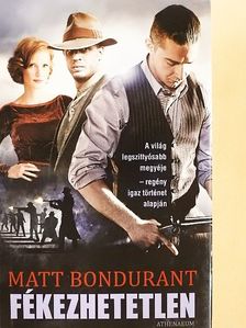 Matt Bondurant - Fékezhetetlen [antikvár]