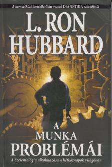 L. RON HUBBARD - A munka problémái [antikvár]
