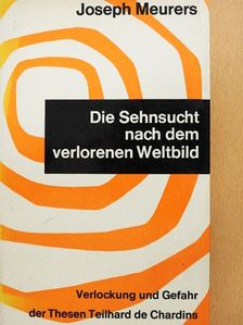 Joseph Meurers - Die Sehnsucht nach dem verlorenen Weltbild [antikvár]