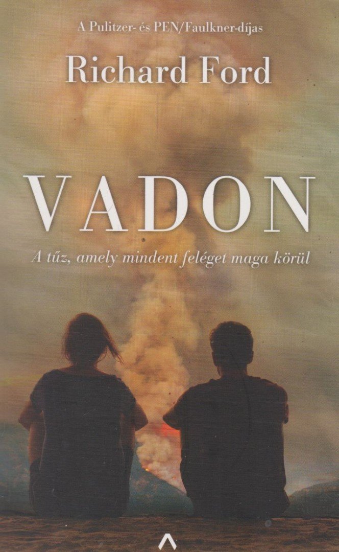 Richard Ford - Vadon - A tűz, amely mindent feléget maga körül [antikvár]