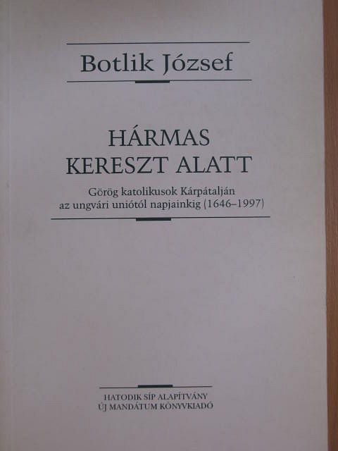 Botlik József - Hármas kereszt alatt [antikvár]