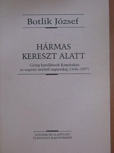 Botlik József - Hármas kereszt alatt [antikvár]