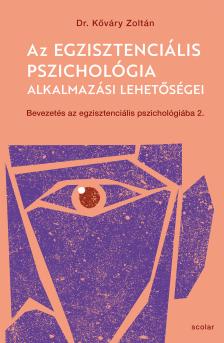 Dr. Kőváry Zoltán - Az egzisztenciális pszichológia alkalmazási lehetőségei
