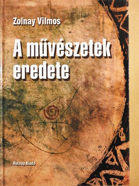 Zolnay Vilmos - A művészetek eredete [antikvár]
