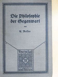 Dr. August Messer - Die Philosophie der Gegenwart (gótbetűs) [antikvár]