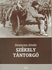 Ferenczes István - Székely tántorgó [antikvár]