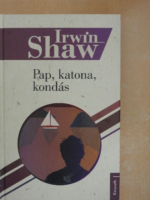 Irwin Shaw - Pap, katona, kondás [antikvár]