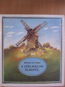 Benno Pludra - A szélmalom elrepül [antikvár]
