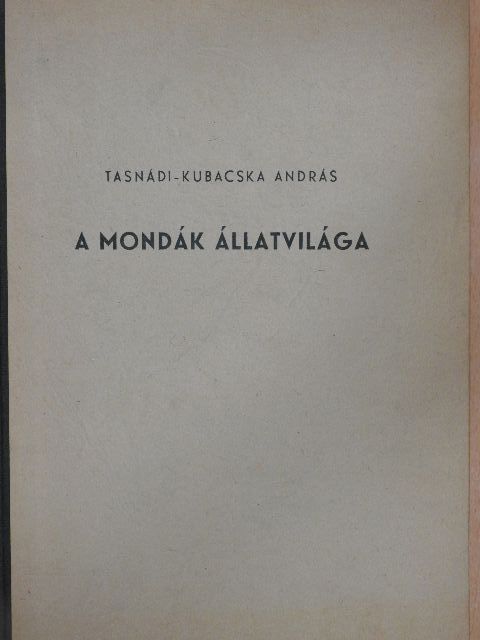 Tasnádi-Kubacska András - A mondák állatvilága [antikvár]