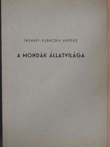 Tasnádi-Kubacska András - A mondák állatvilága [antikvár]
