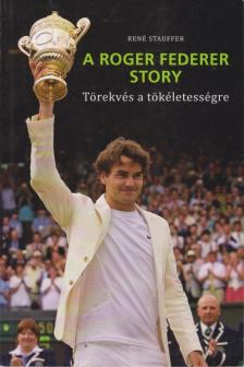 RENÉ STAUFFER - A Roger Federer story [antikvár]