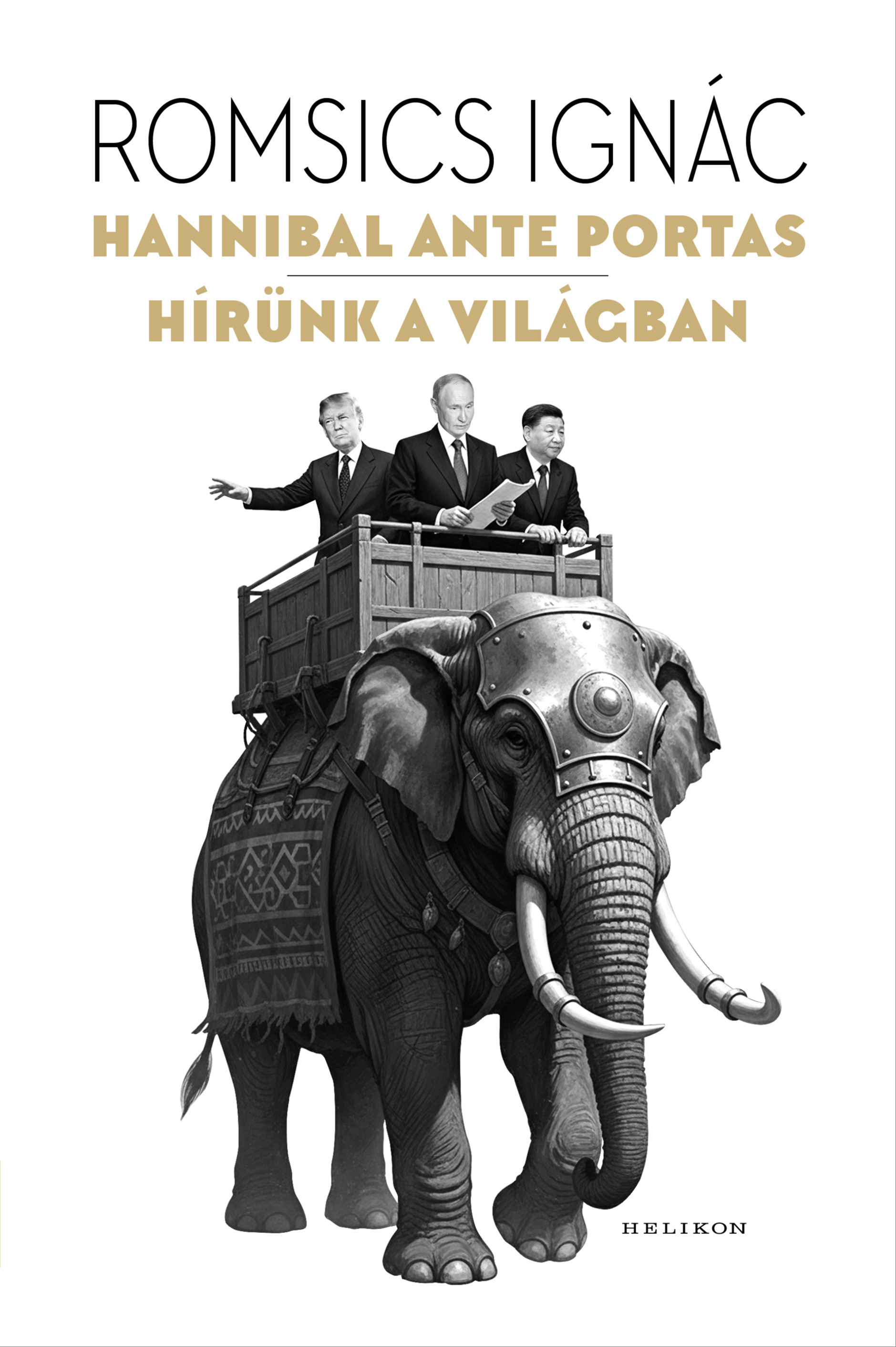 Romsics Ignác - Hannibal ante portas - Hírünk a világban [eKönyv: epub, mobi]