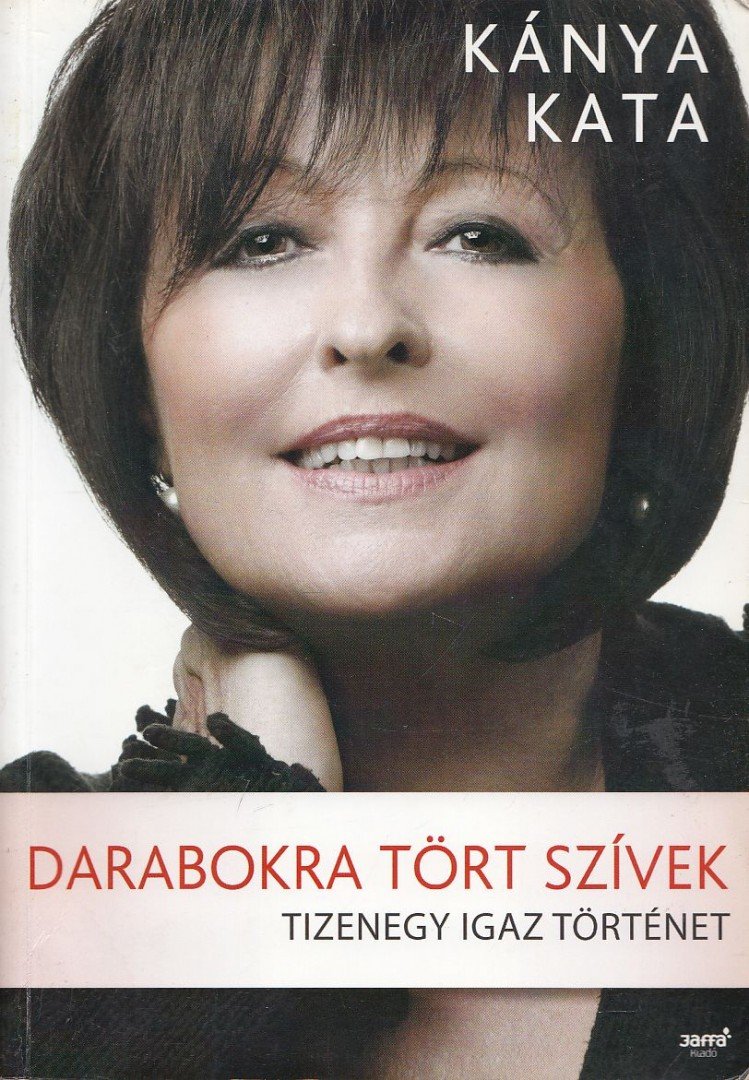 Kánya Kata - Darabokra tört szívek [antikvár]