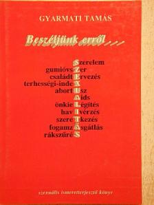 Gyarmati Tamás - Beszéljünk erről... [antikvár]