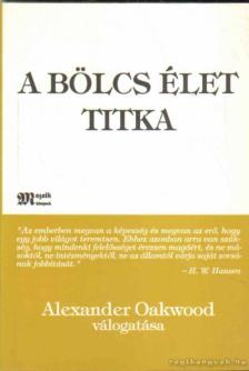 Alexander Oakwood - A bölcs élet titka [antikvár]