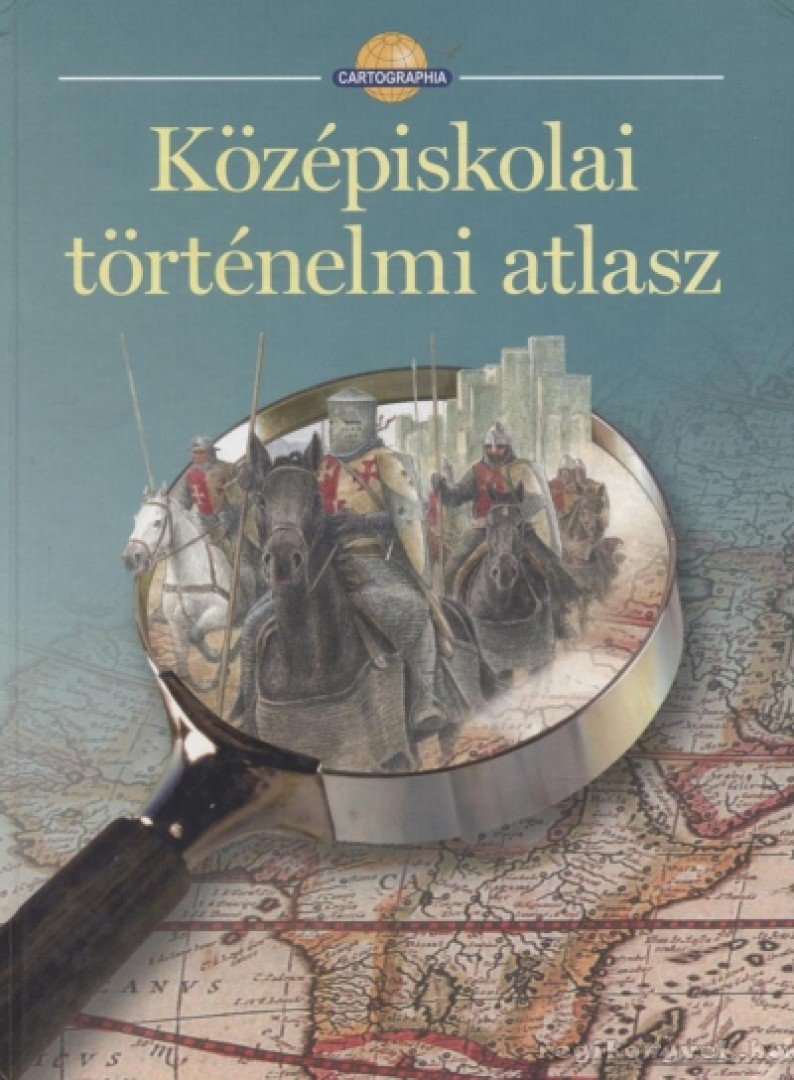 Papp-Váry Árpád, Farkas Zsolt, Foki Tamás, Hidas Gábor, Kereszty Péter, Kutassy Ilona (szerk.), Miklósi László, Neményi Istvánné, Péczi Ernőné, Suara Róbert - Középiskolai történelmi atlasz [antikvár]