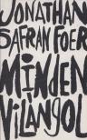 Jonathan Safran Foer - Minden vilángol [antikvár]