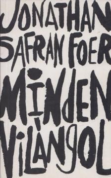 Jonathan Safran Foer - Minden vilángol [antikvár]
