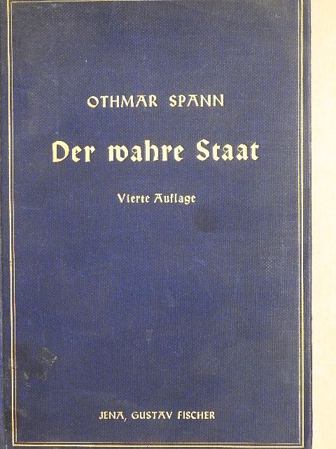 Dr. Othmar Spann - Der wahre Staat (gótbetűs) [antikvár]
