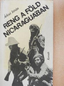 Árkus István - Reng a föld Nicaraguában [antikvár]