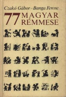 Czakó Gábor, Banga Ferenc - 77 magyar rémmese [antikvár]